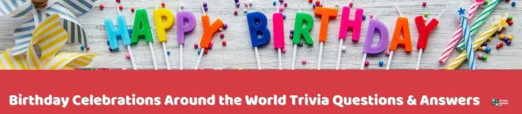 Birthday Celebrations Around the World Trivia Image