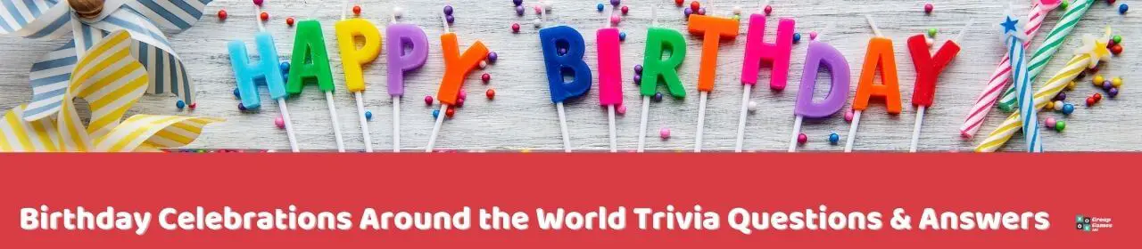 67 Birthday Trivia Questions (and Answers) | Group Games 101