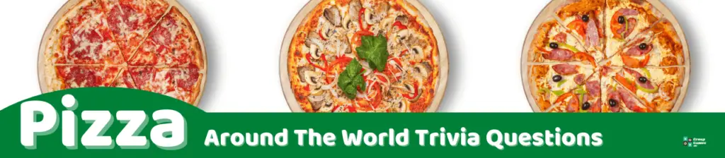Pizza Around The World Trivia Questions Image