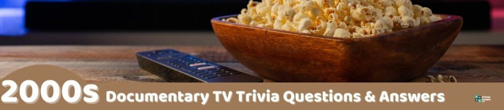 2000s Documentary TV trivia questions Image