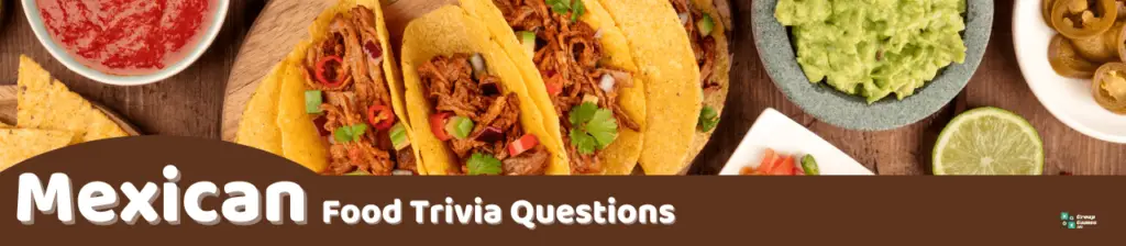 Mexican Food Trivia Questions Image