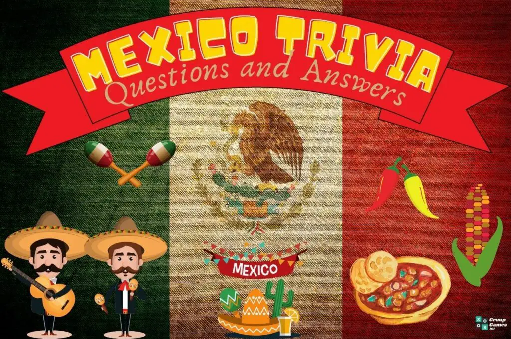 45 Mexico Trivia Questions And Answers Group Games 101