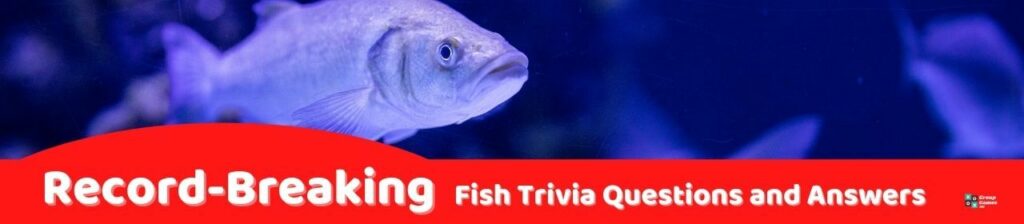 Record-Breaking Fish Trivia Image