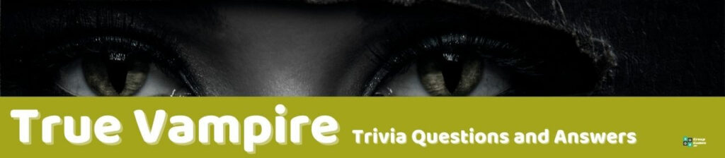 True Vampire Trivia Image