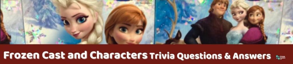 Frozen Cast and Characters Trivia 