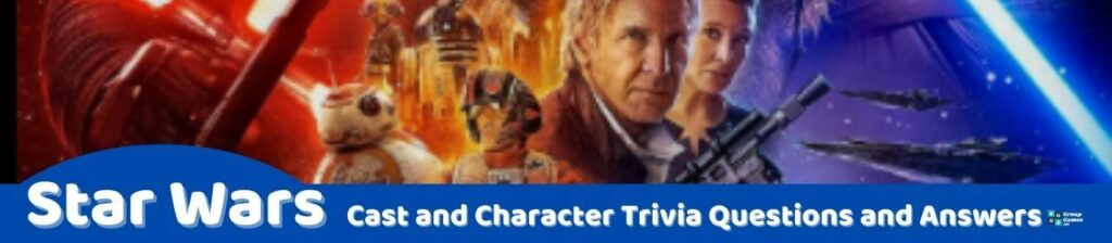 Star Wars Cast and Character Trivia Image