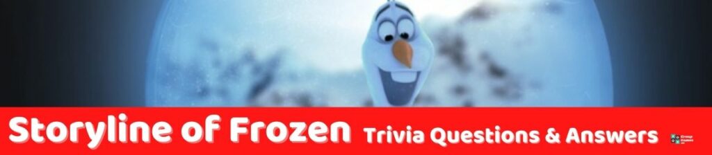 Storyline of Frozen Trivia
