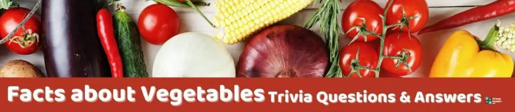 Facts about Vegetables Trivia Image