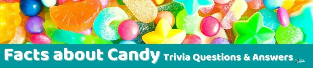 Facts about Candy Trivia Image