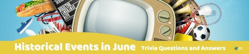 Historical Events in June Trivia Image
