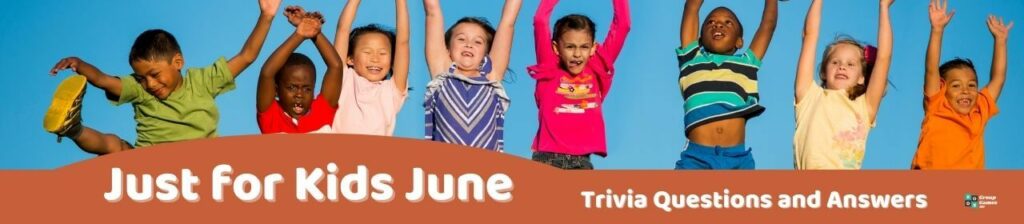 Just for Kids June Trivia Image