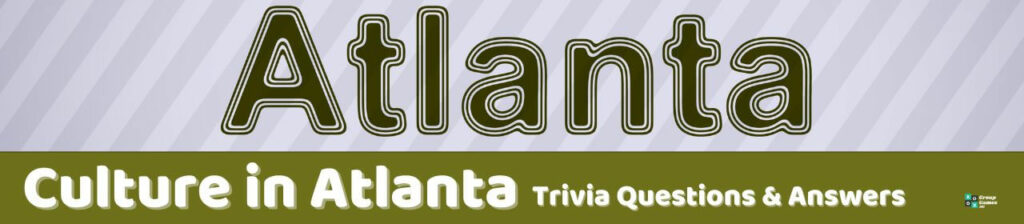 Culture in Atlanta Trivia Image