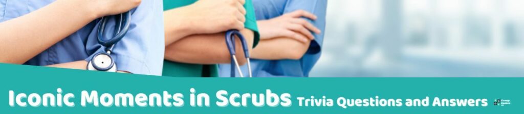 Iconic Moments in Scrubs Trivia Image