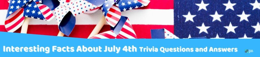 Interesting Facts About July 4th Trivia Image