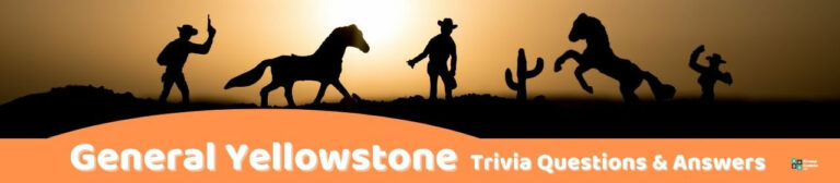 25 Yellowstone Trivia Questions (and Answers)  Group Games 101
