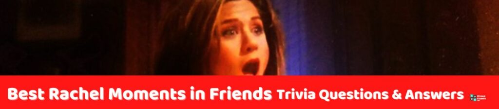 Best Rachel Moments in Friends Trivia Image