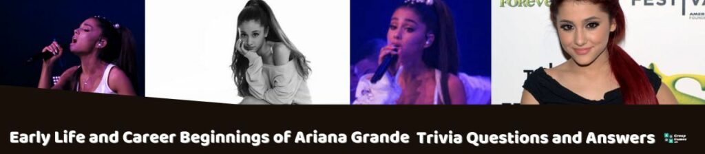 Early Life and Career Beginnings of Ariana Grande Trivia Image