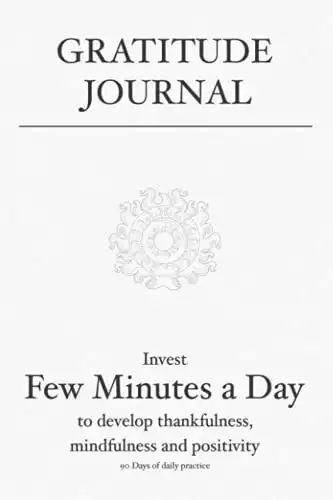 Gratitude Journal: Invest few minutes a day to develop thankfulness, mindfulness and positivity