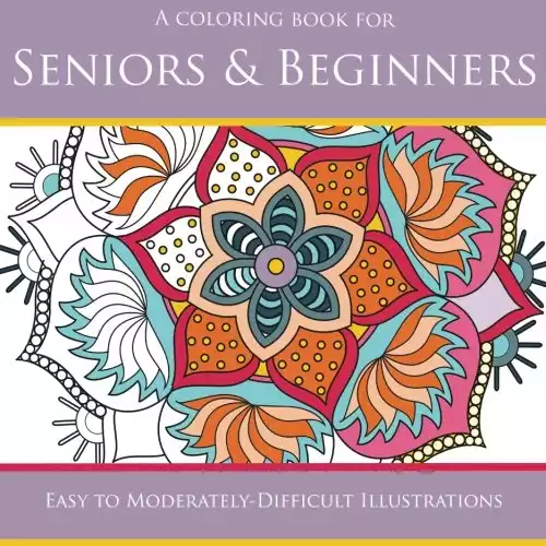 Seniors & Beginners: Easy to Moderately-Difficult Illustrations (Coloring Books for Seniors)