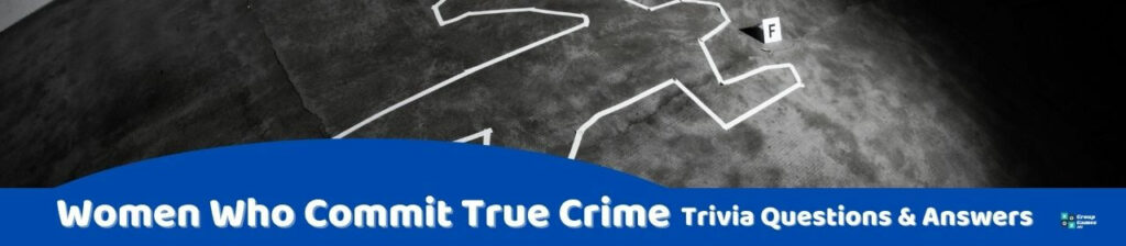 Women Who Commit True Crime Trivia image