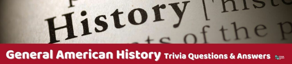 General American History Trivia