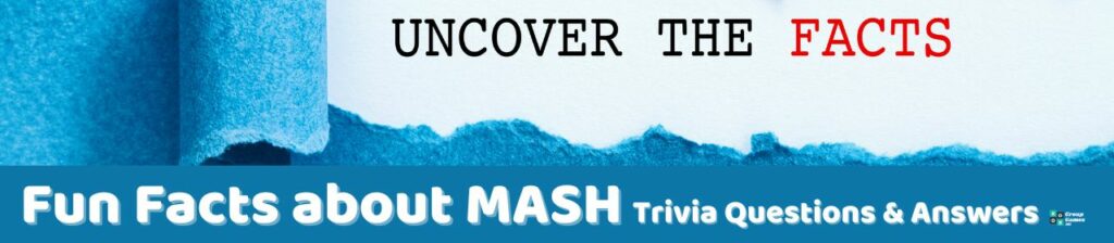 Fun Facts about MASH Trivia