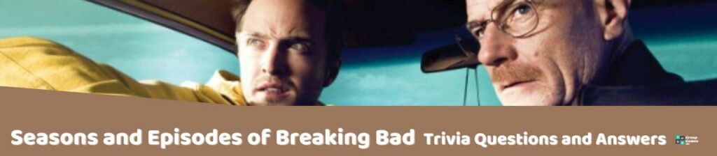 Seasons and Episodes of Breaking Bad Trivia