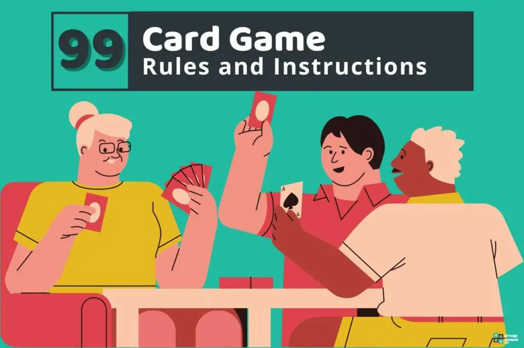 99 Card Game: Rules and How to Play Group Games 101