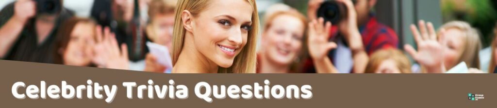 Celebrity Trivia Questions