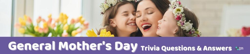 General Mother's Day Trivia