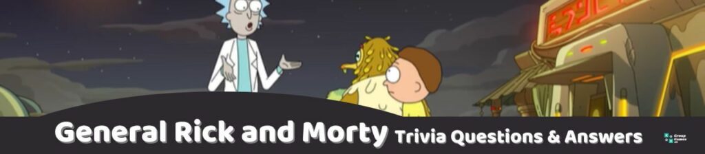 General Rick and Morty Trivia