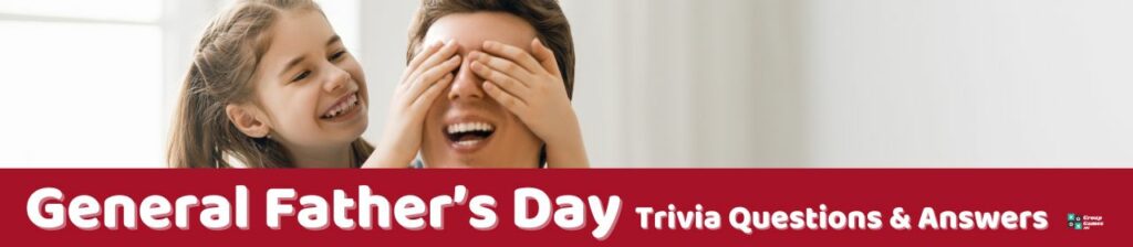 General Father’s Day Trivia