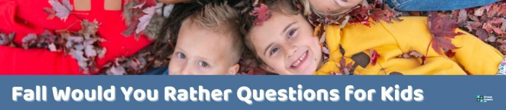 Fall Would You Rather Questions for Kids