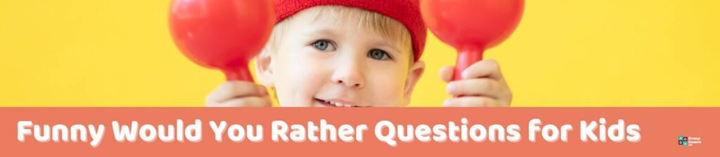 Funny Would You Rather Questions for Kids