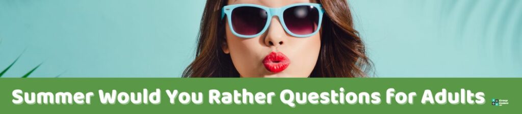 Summer Would You Rather Questions for Adults image