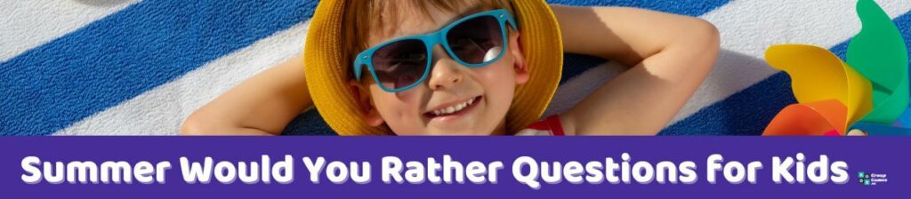 Summer Would You Rather Questions for Kids