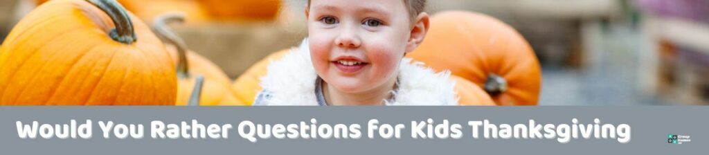 Would You Rather Questions for Kids Thanksgiving