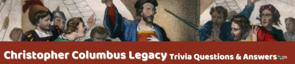 Christopher Columbus Legacy Trivia