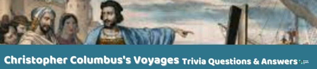 Christopher Columbus's Voyages Trivia