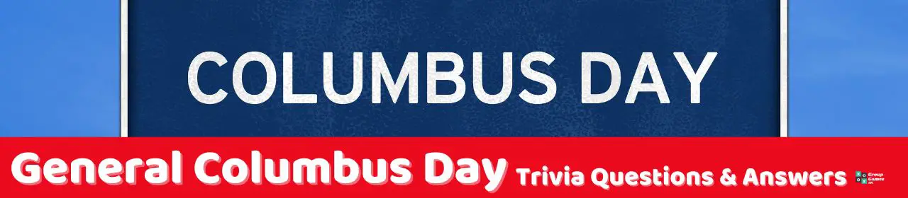 60 Columbus Day Trivia Questions (and Answers) | Group Games 101